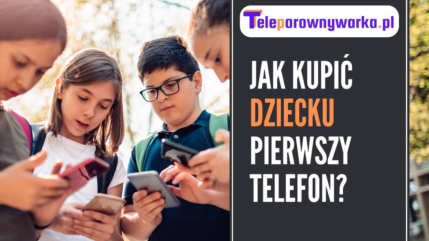 Jak kupić dziecku pierwszy telefon?