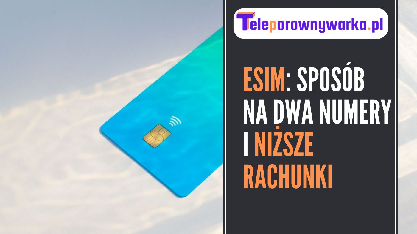 esim - sposob na dwa numery i niższe rachunki