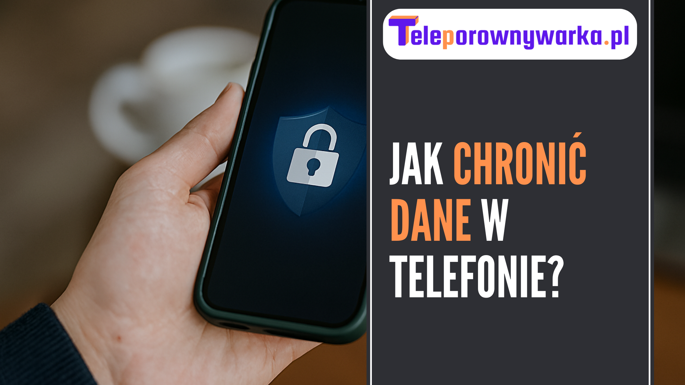 Ilustracja tekstu ,,jak chronić dane w telefonie,,