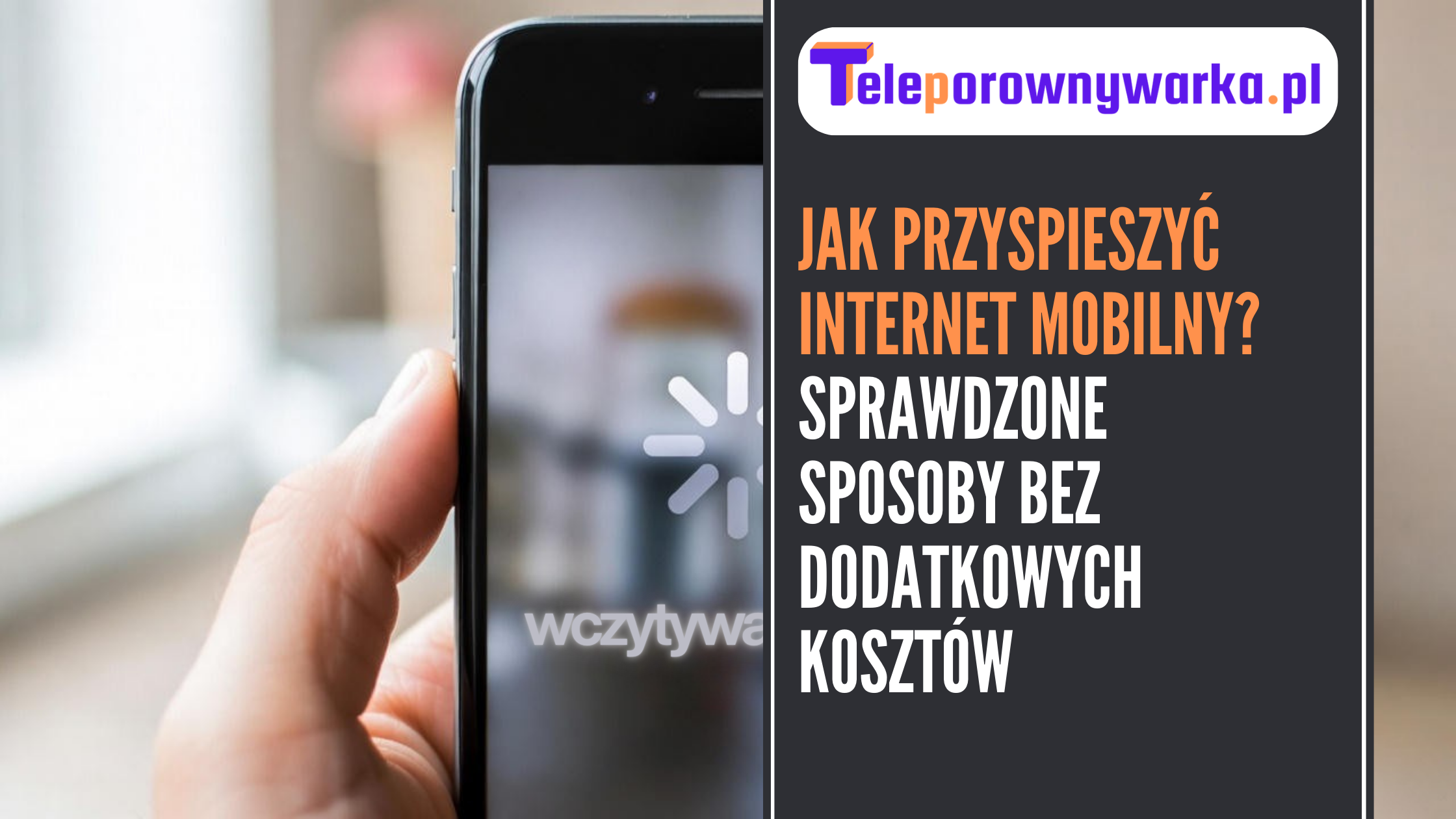 ilustracja tekstu ,,Jak przyspieszyć internet mobilny? Sprawdzone sposoby bez dodatkowych kosztów''