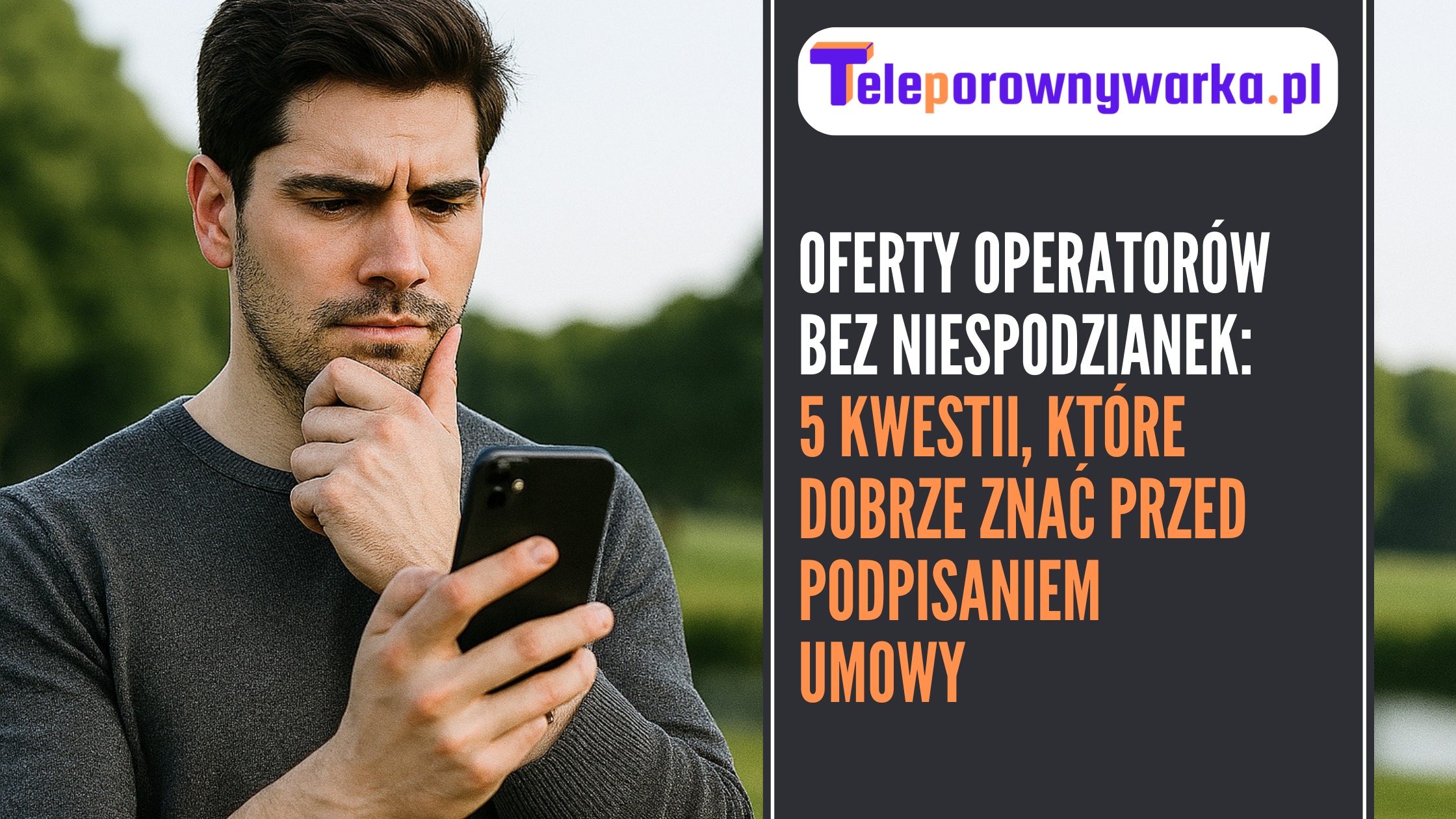 ilustracja tekstu ,,Oferty operatorów bez niespodzianek: 5 kwestii, które dobrze znać przed podpisaniem umowy''