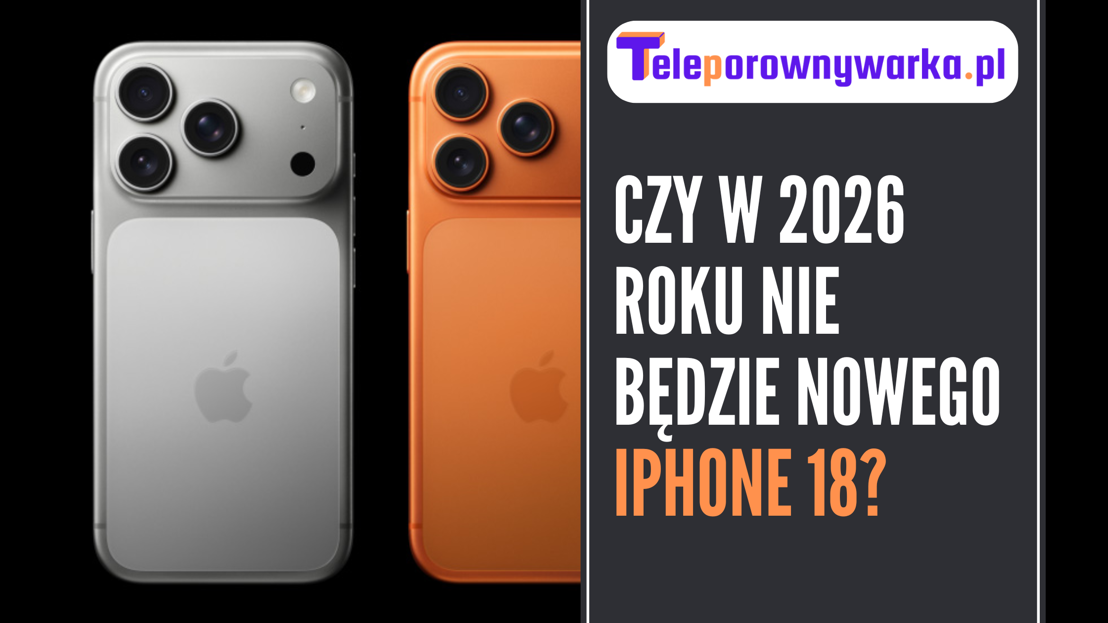 ilustracja tekstu ''Czy w 2026 roku nie będzie nowego iPhone 18?''