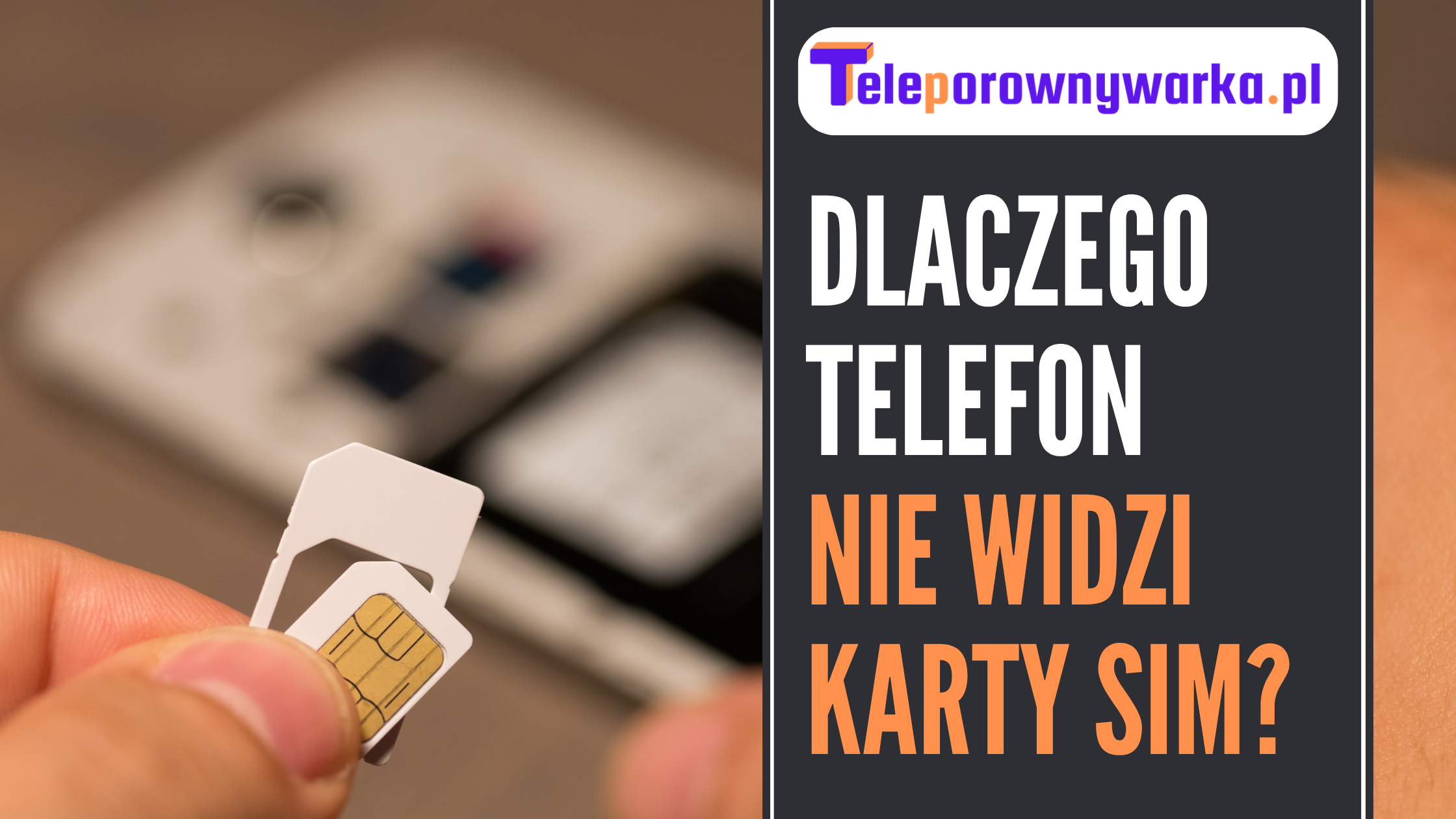 Dlaczego telefon nie widzi karty SIM?